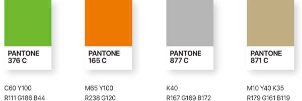 PANTONE 376 C60 Y100 R111 G186 B44 / PANTONE 165 C M65 Y100 R238 G120 / PANTONE K40 R167 G169 B172 / PANTONE M10 Y40 K35 R179 G161 B119